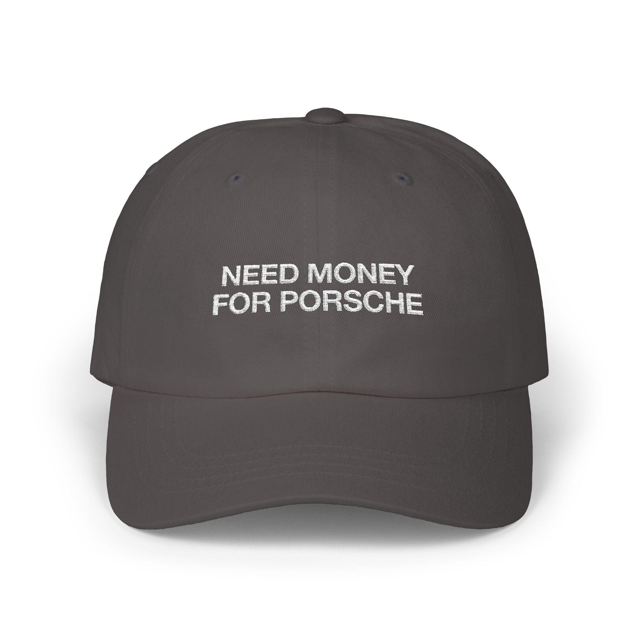 Need Money For Porsche Cap - Dumb But Trendy
