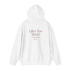 Life's Too Short Hoodie - Dumb But Trendy