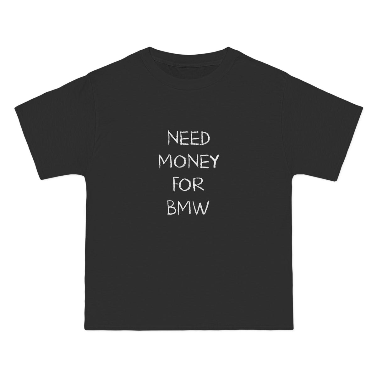 Need Money For BMW T-Shirt - Dumb But Trendy