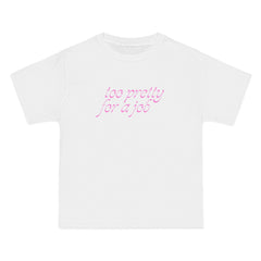 Too Pretty for a Job T-Shirt - Dumb But Trendy