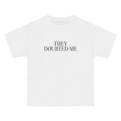 They Doubted Me T-Shirt - Dumb But Trendy