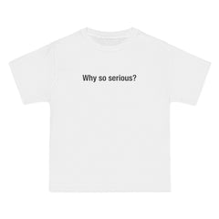 Why So Serious? T-Shirt - Dumb But Trendy