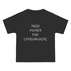Need Money For Lamborghini T-Shirt - Dumb But Trendy