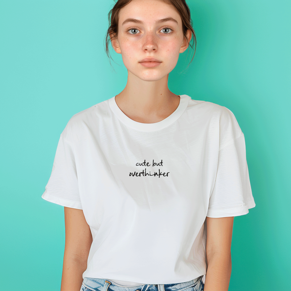 Cute But Overthinker T-Shirt - Dumb But Trendy