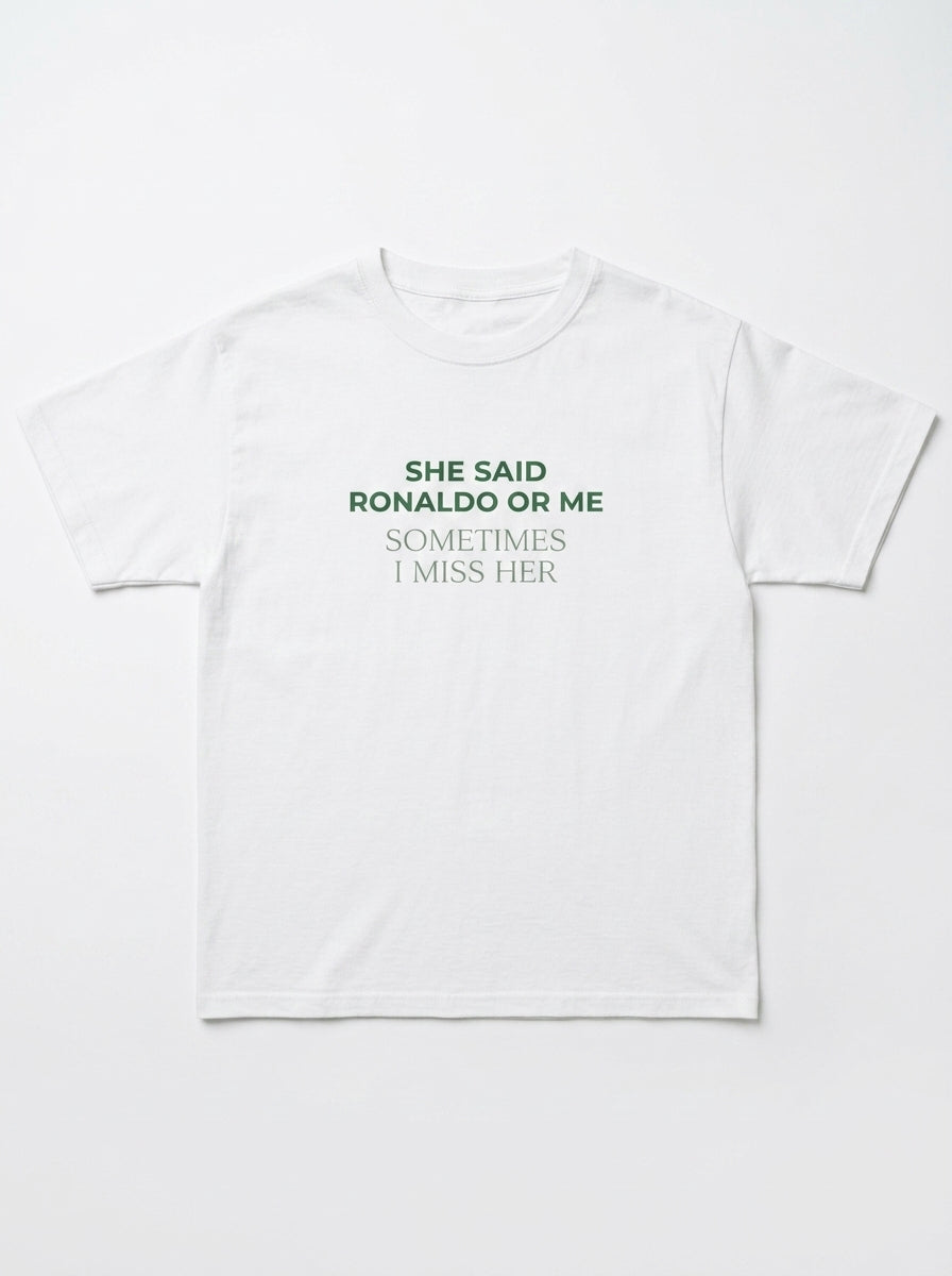 She Said Ronaldo Or Me T-Shirt — Funny Football Meme Graphic Tee