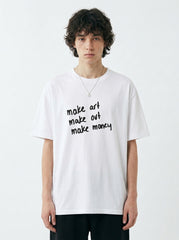 Make Art Make Out Make Money T-Shirt