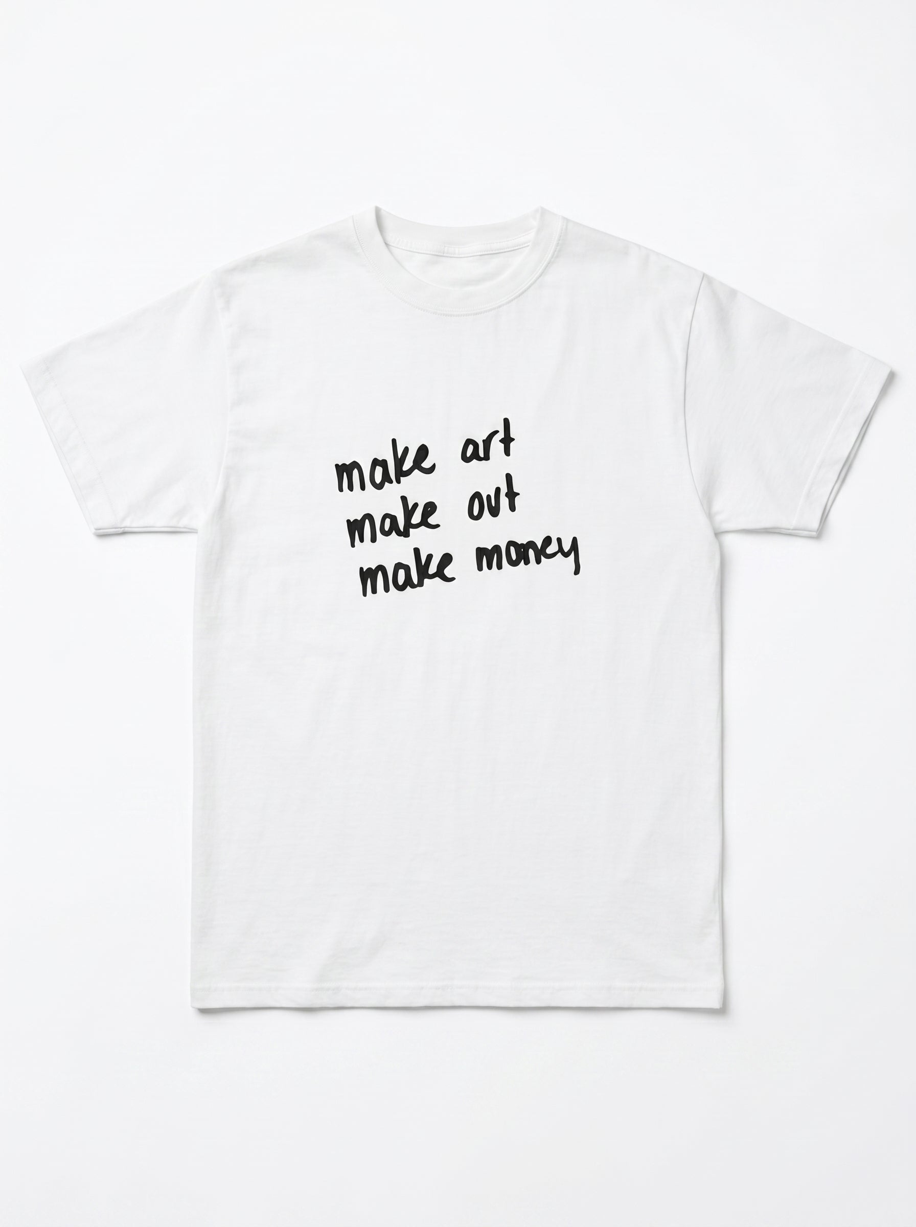 Make Art Make Out Make Money Handwritten Mantra Tee