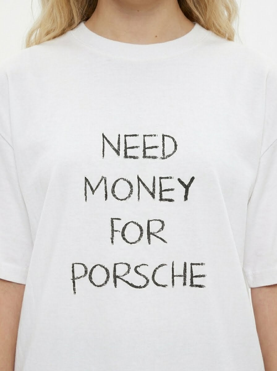 Need Money For Porsche T-Shirt