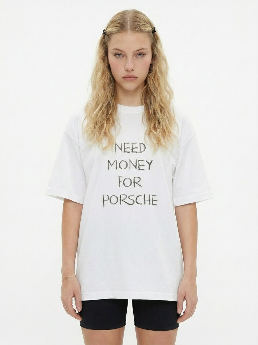 Need Money For Porsche T-Shirt