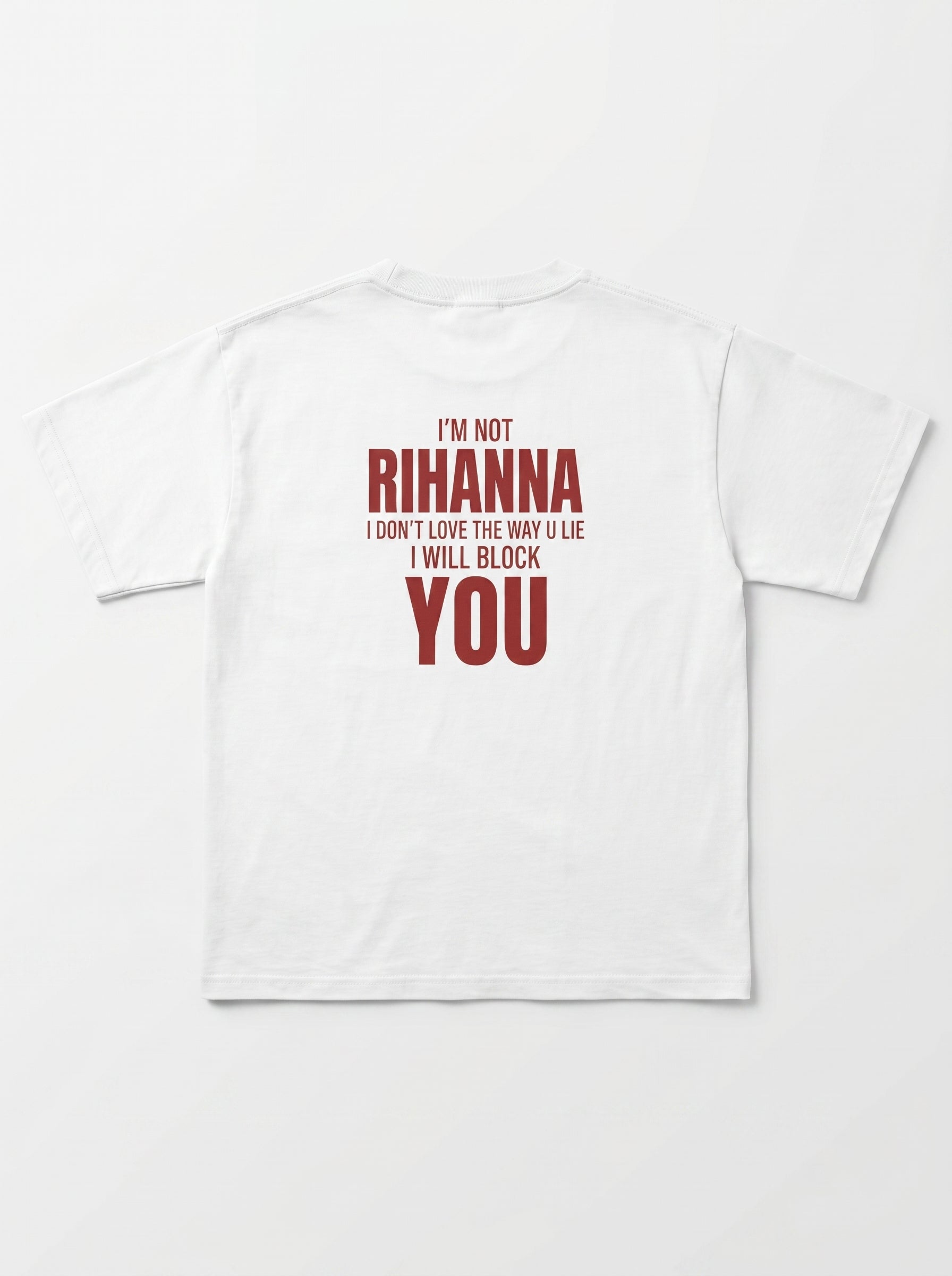 Not Rihanna, I Will Block You T-Shirt