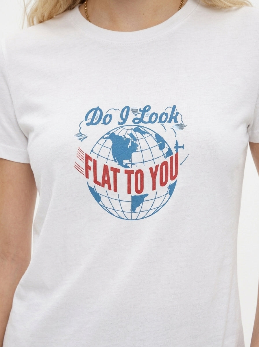Flat Earth Shirt — Do I Look Flat To You Tee