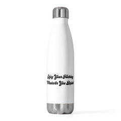 Enjoy Your F***ing Whatever You Drink Insulated Bottle 20oz - Dumb But Trendy