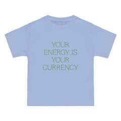 Your Energy Is Your Currency T-Shirt - Dumb But Trendy
