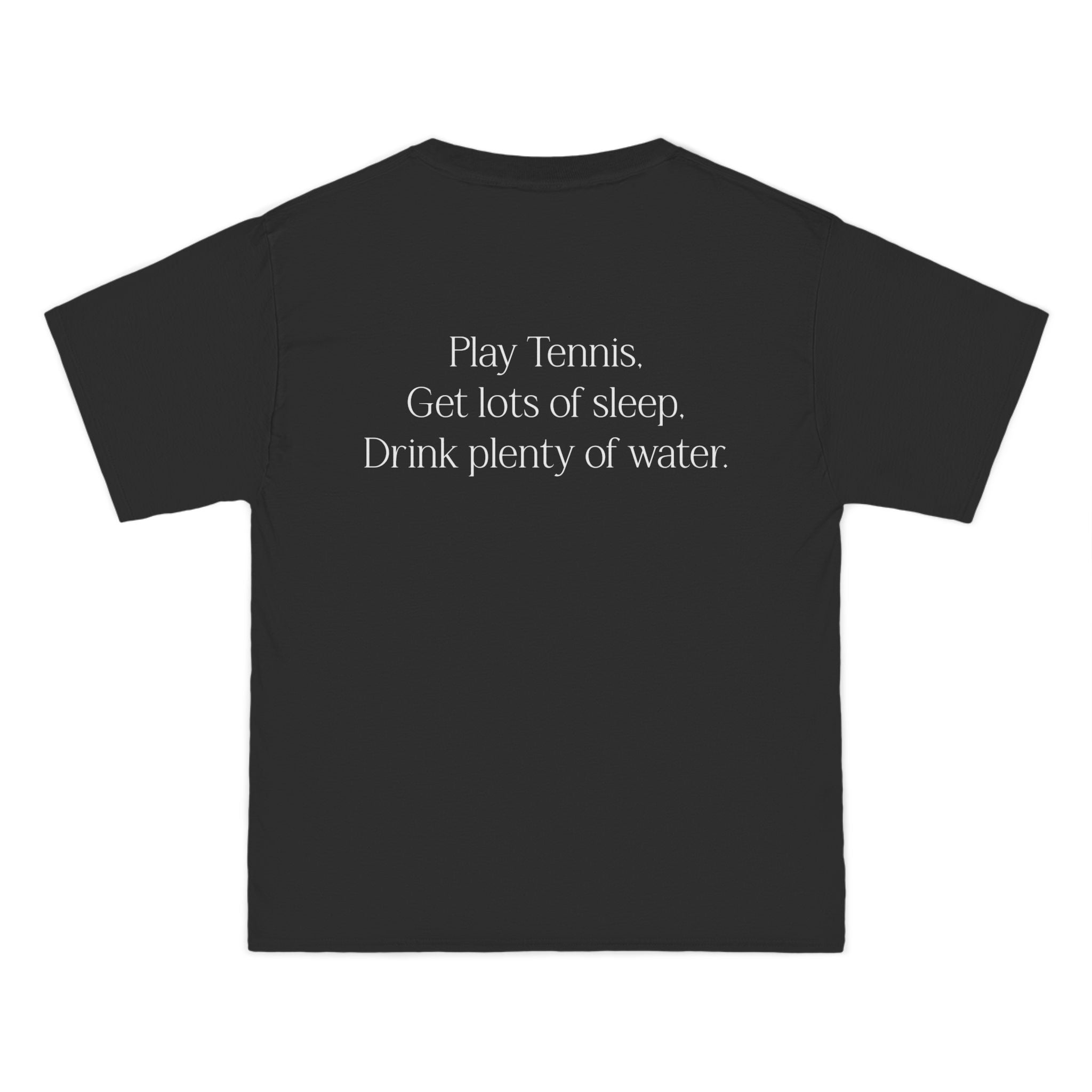 Play Tennis, Get Lots Of Sleep, Drink Plenty Of Water T-Shirt - Dumb But Trendy