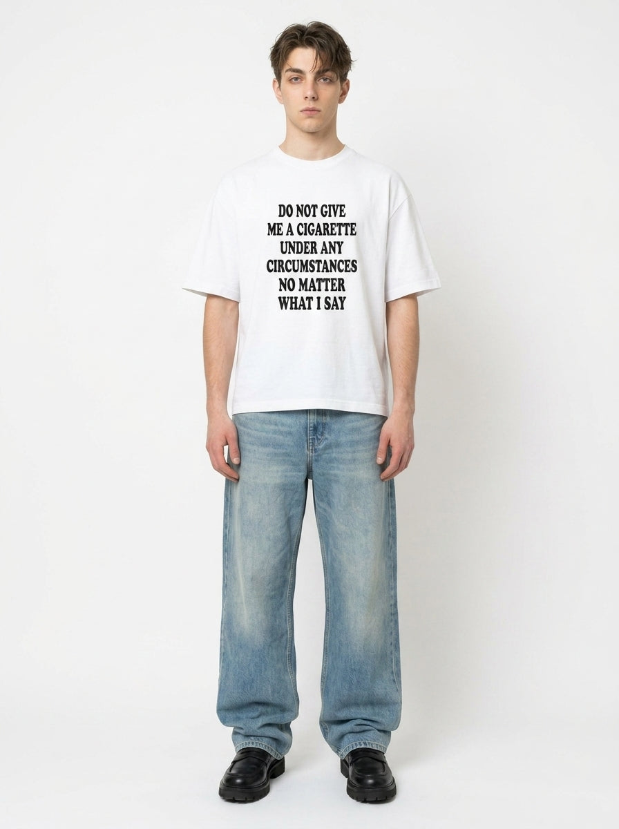 Do Not Give Me a Cigarette Shirt | Funny Party Graphic Tee