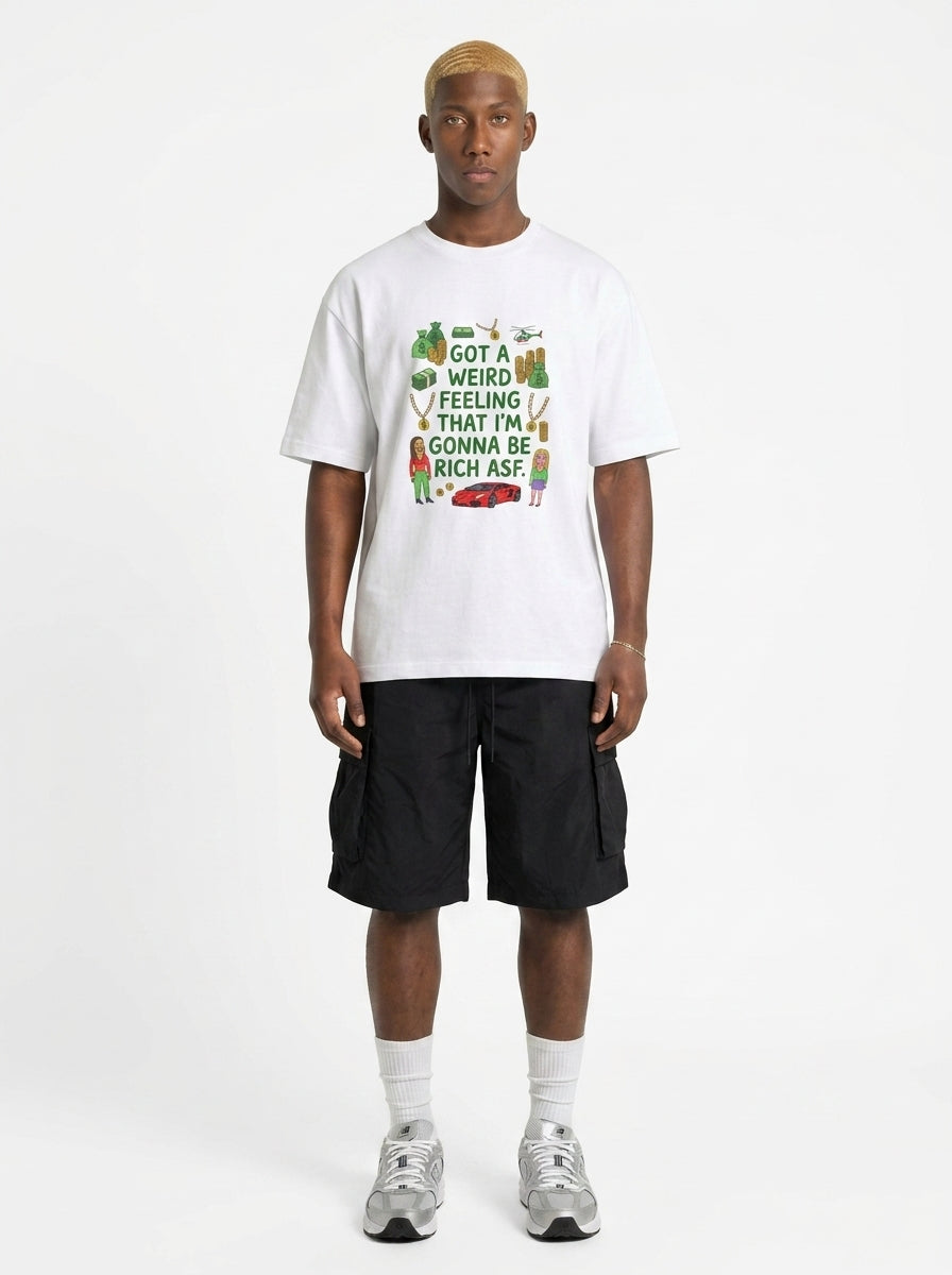 Got A Weird Feeling I'm Gonna Be Rich ASF T-Shirt — Funny Manifestation Graphic Tee