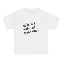Make Art Make Out Make Money T-Shirt