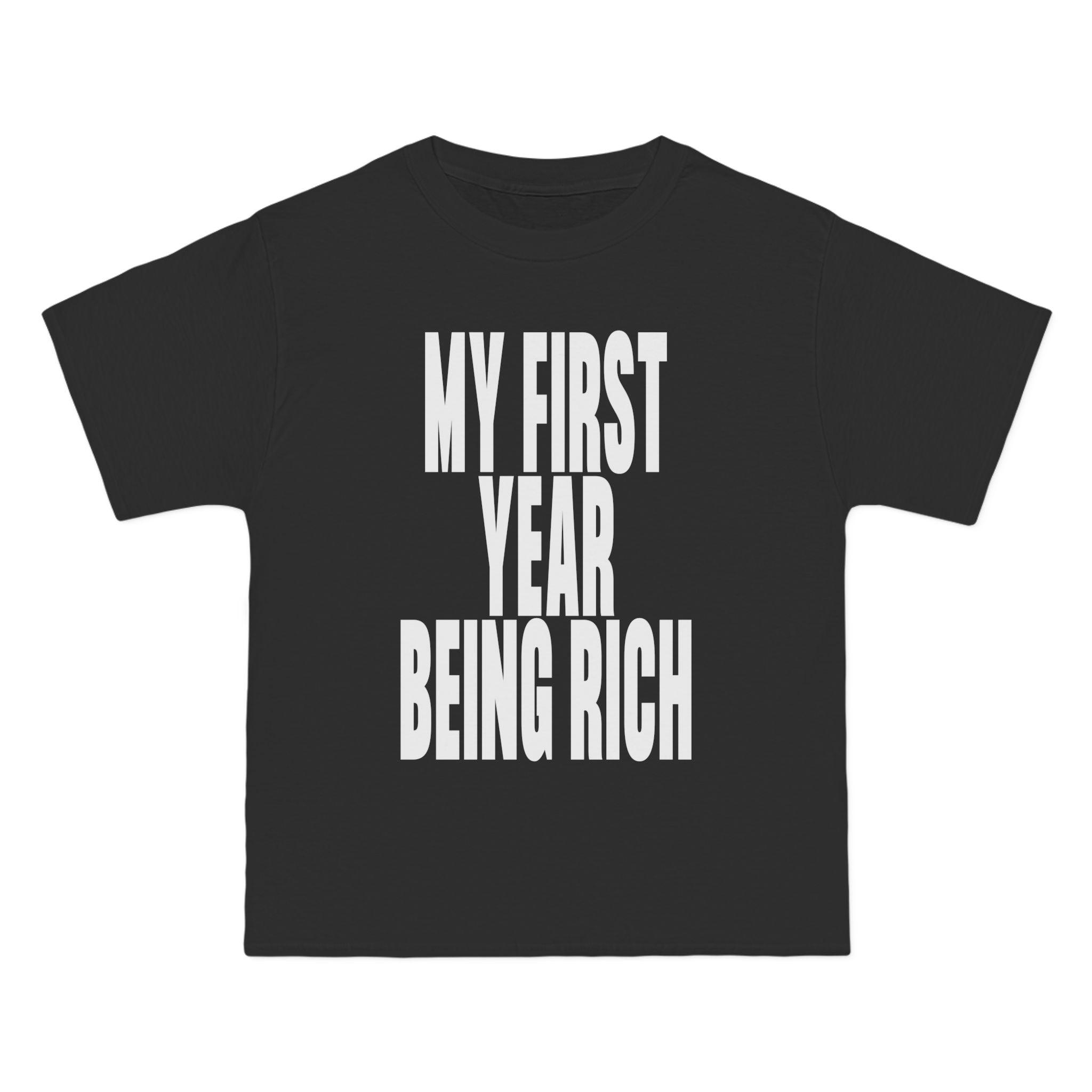 My First Year Being Rich T-Shirt - Dumb But Trendy