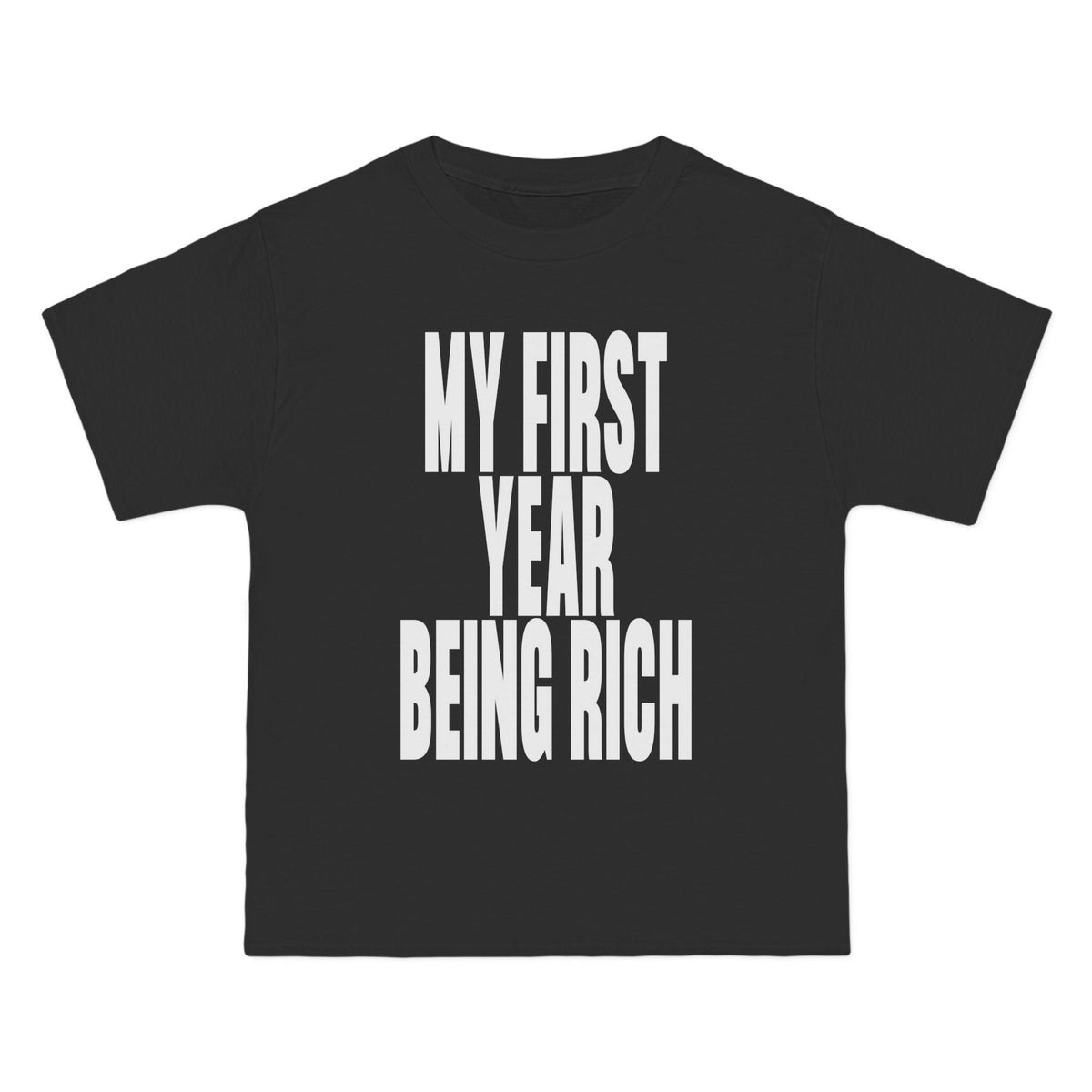 My First Year Being Rich T-Shirt - Dumb But Trendy