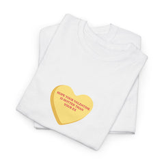 Hope Your Valentine Is Hotter Than Your Ex T-Shirt - Dumb But Trendy