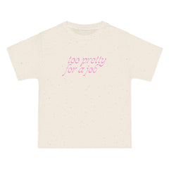 Too Pretty for a Job T-Shirt - Dumb But Trendy