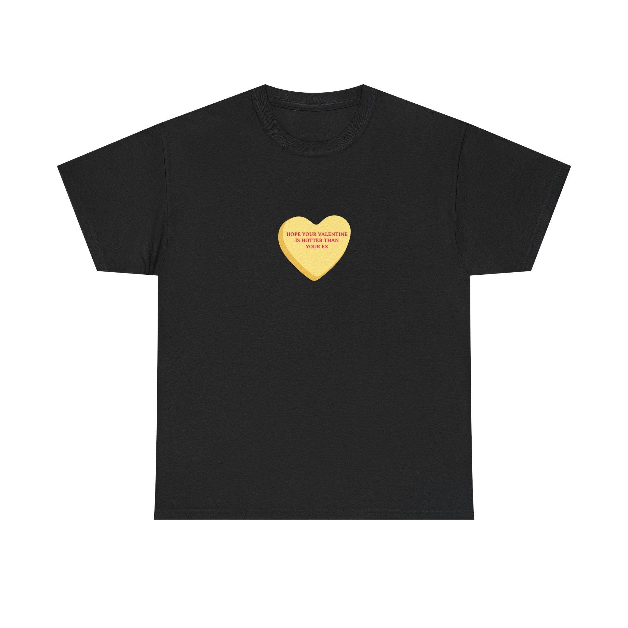 Hope Your Valentine Is Hotter Than Your Ex T-Shirt - Dumb But Trendy