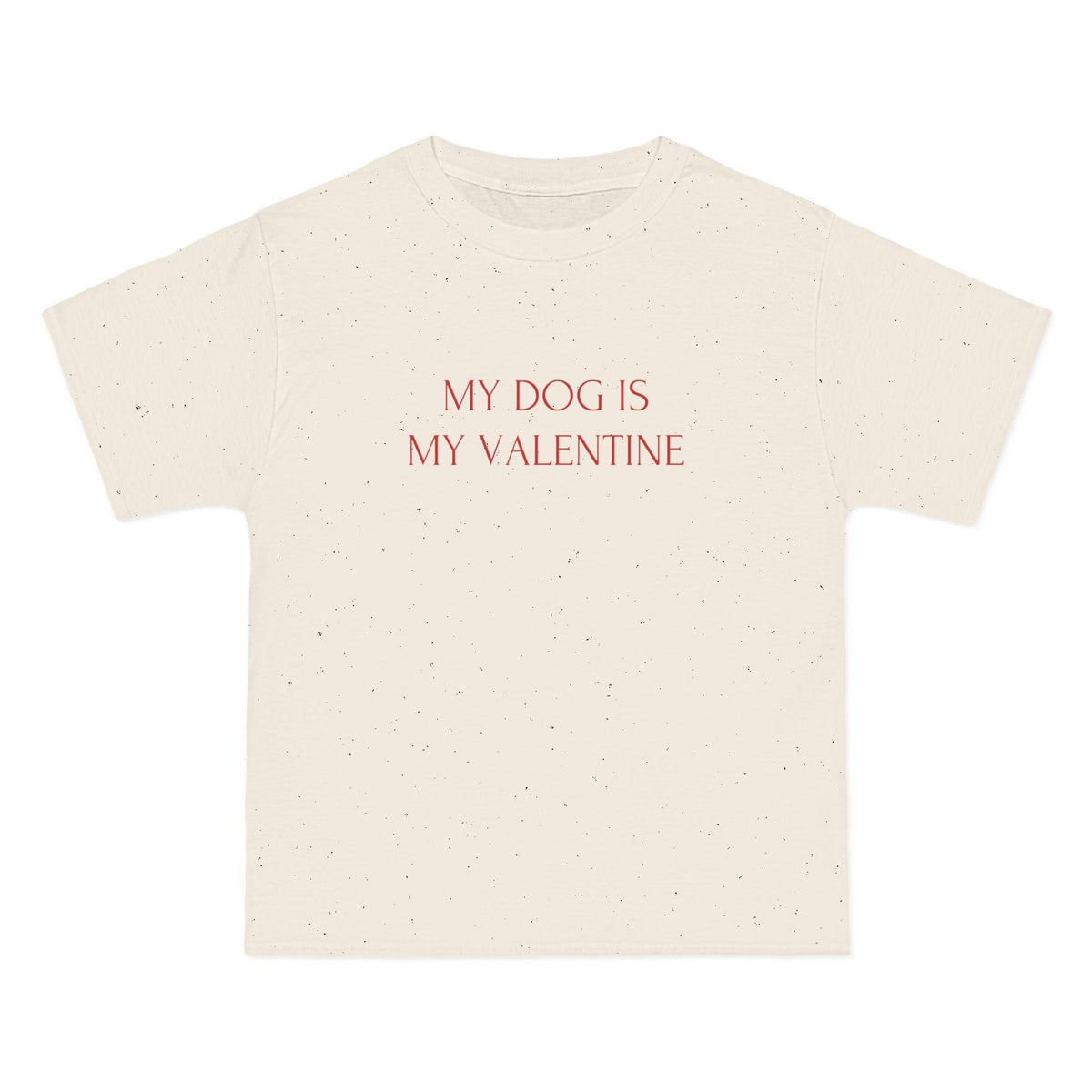 My Dog Is My Valentine T-Shirt - Natural / S - T-Shirt