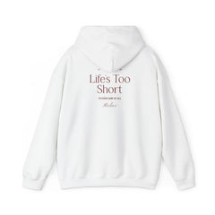 Life's Too Short Hoodie - Dumb But Trendy