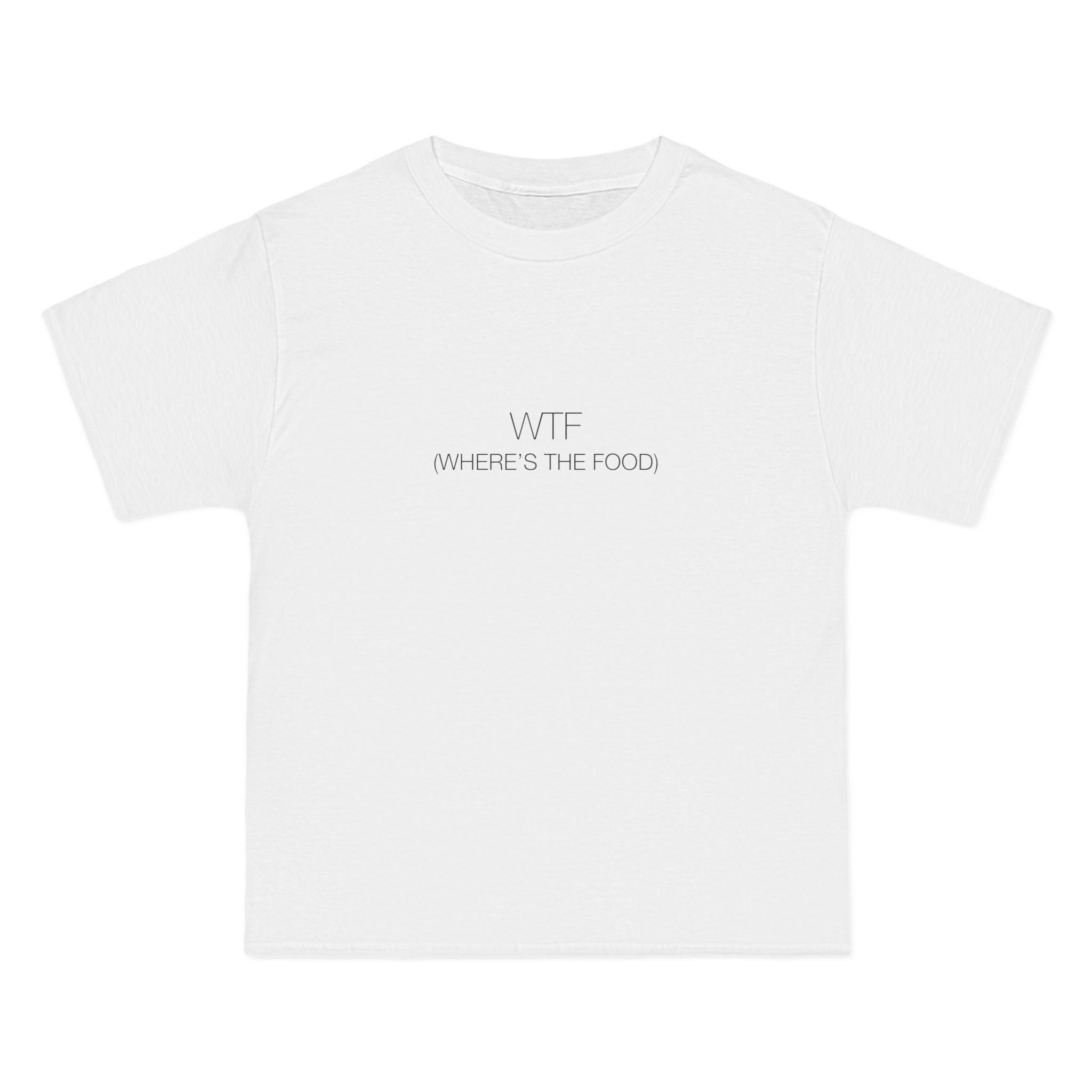 WTF Where's The Food T-Shirt - Dumb But Trendy