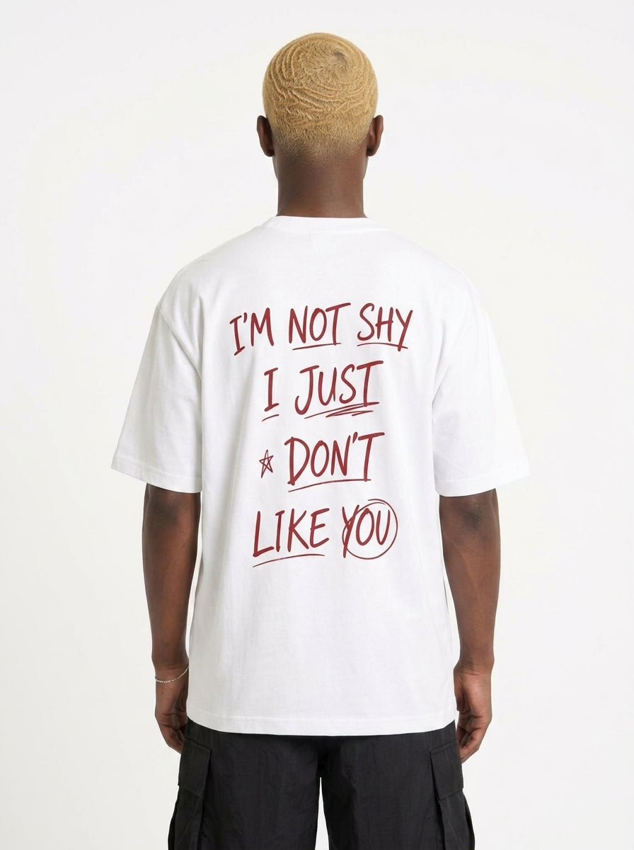 I'm Not Shy I Just Don't Like You T-Shirt — Funny Anti Social Graphic Tee