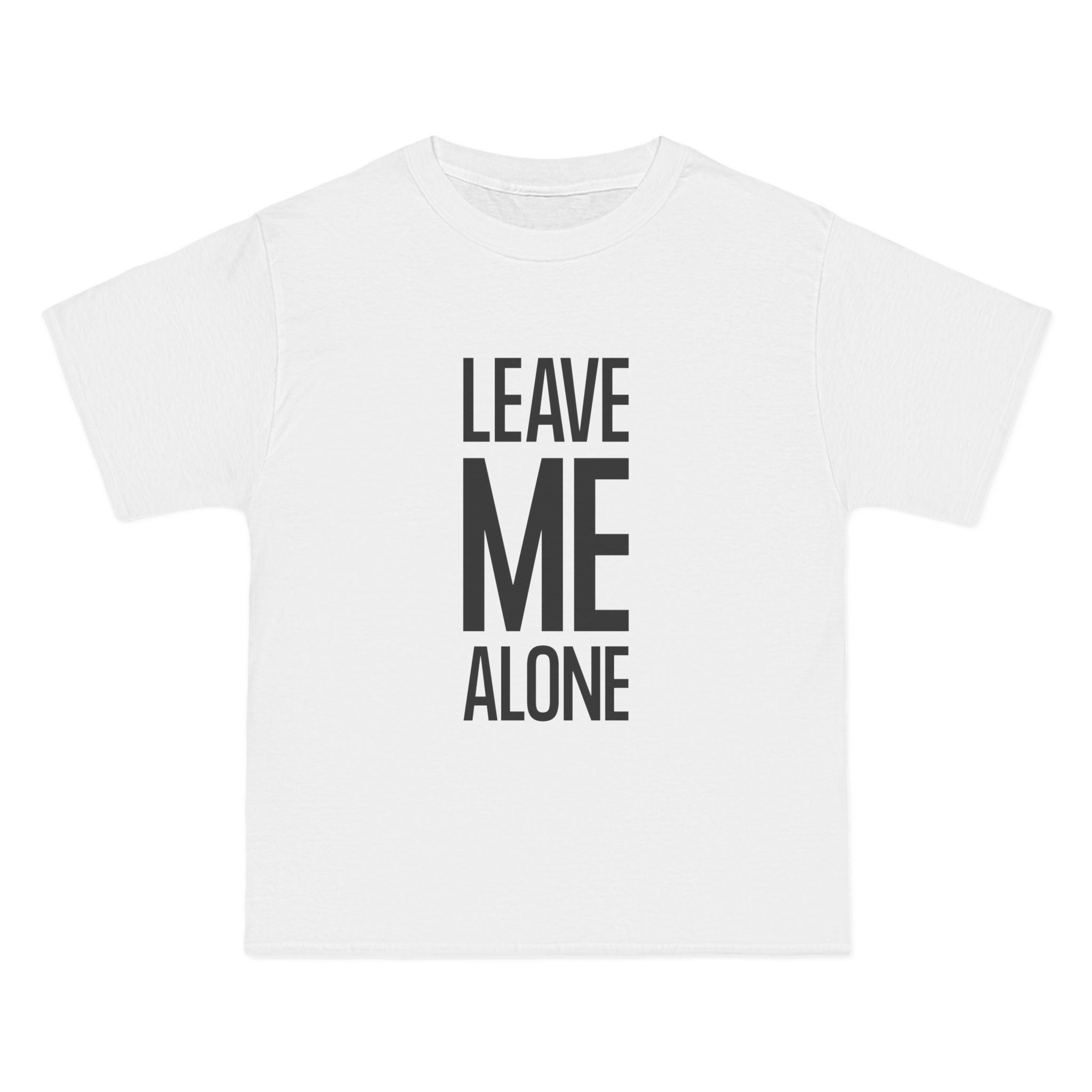 Leave Me Alone T-Shirt - Dumb But Trendy