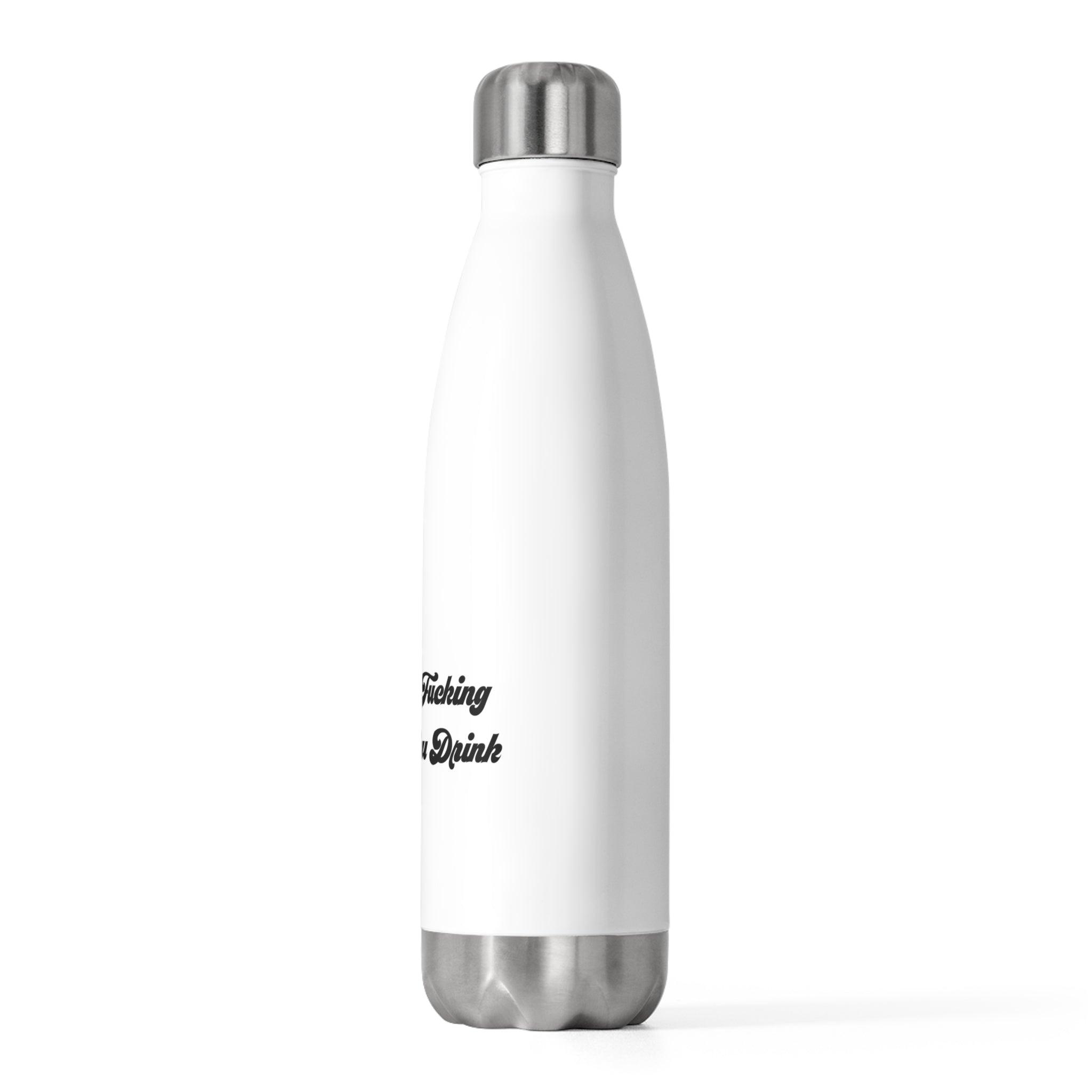 Enjoy Your F***ing Whatever You Drink Insulated Bottle 20oz - Dumb But Trendy