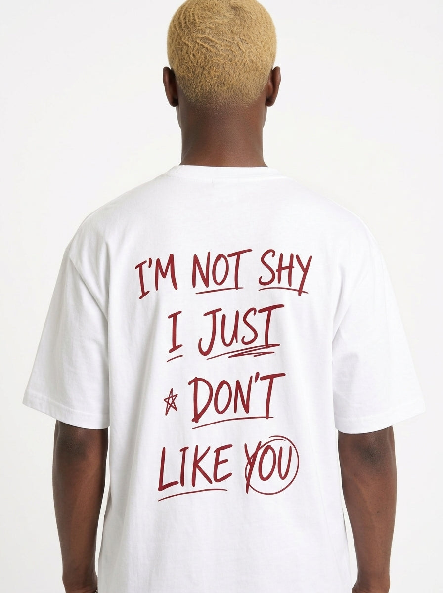 I'm Not Shy I Just Don't Like You T-Shirt — Funny Anti Social Graphic Tee