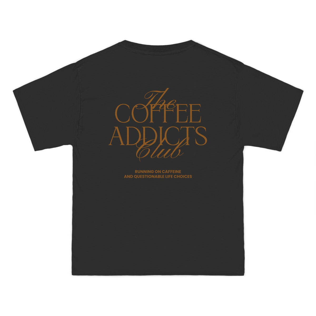 The Coffee Addicts Club T-Shirt - Dumb But Trendy