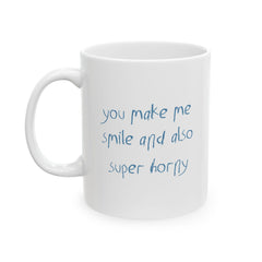 You Make Me Smile And Also Super Horny Mug - 11oz - Mug