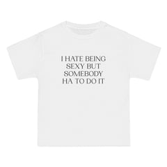 I Hate Being Sexy T-Shirt