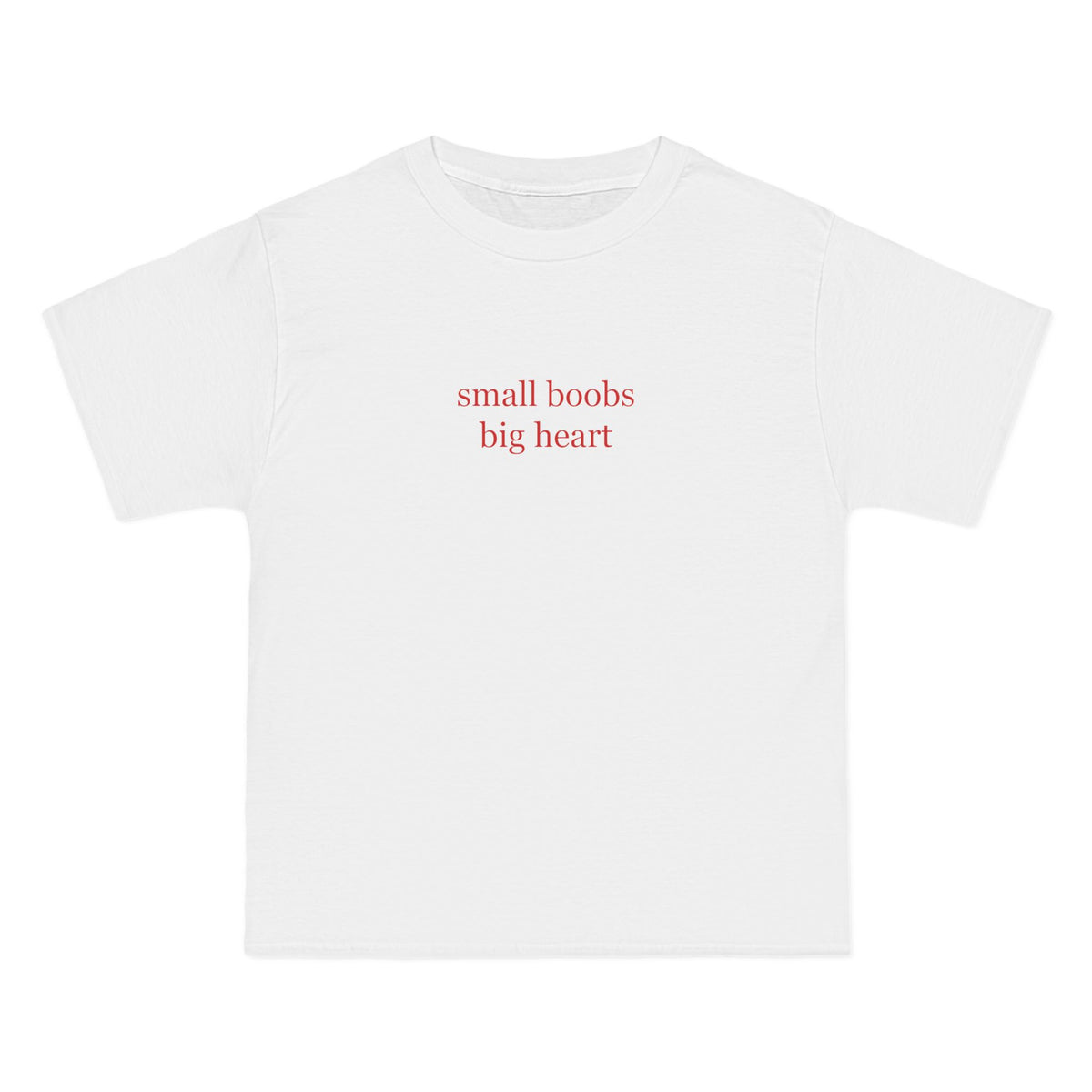 Small Boobs Big Heart T-Shirt