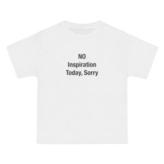No Inspiration Today, Sorry T-Shirt - Dumb But Trendy