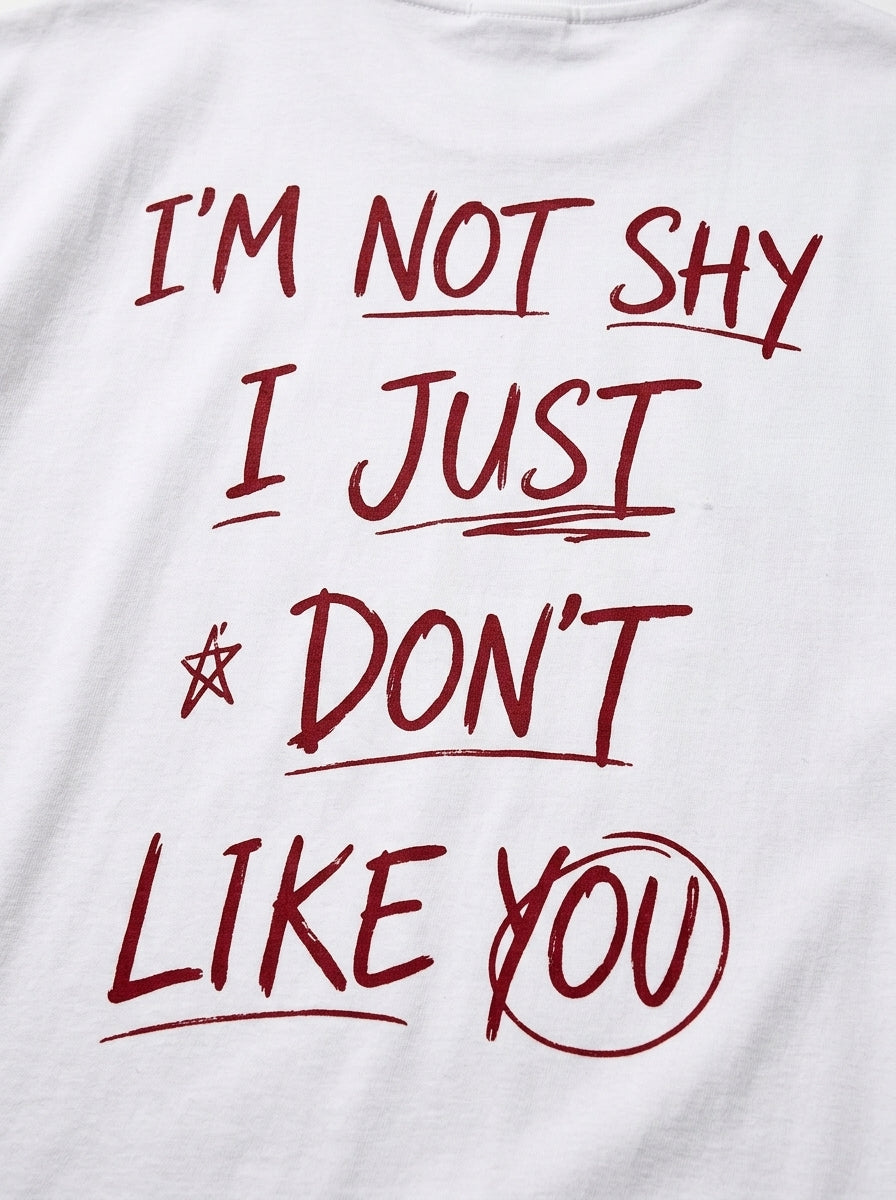 I'm Not Shy I Just Don't Like You T-Shirt — Funny Anti Social Graphic Tee