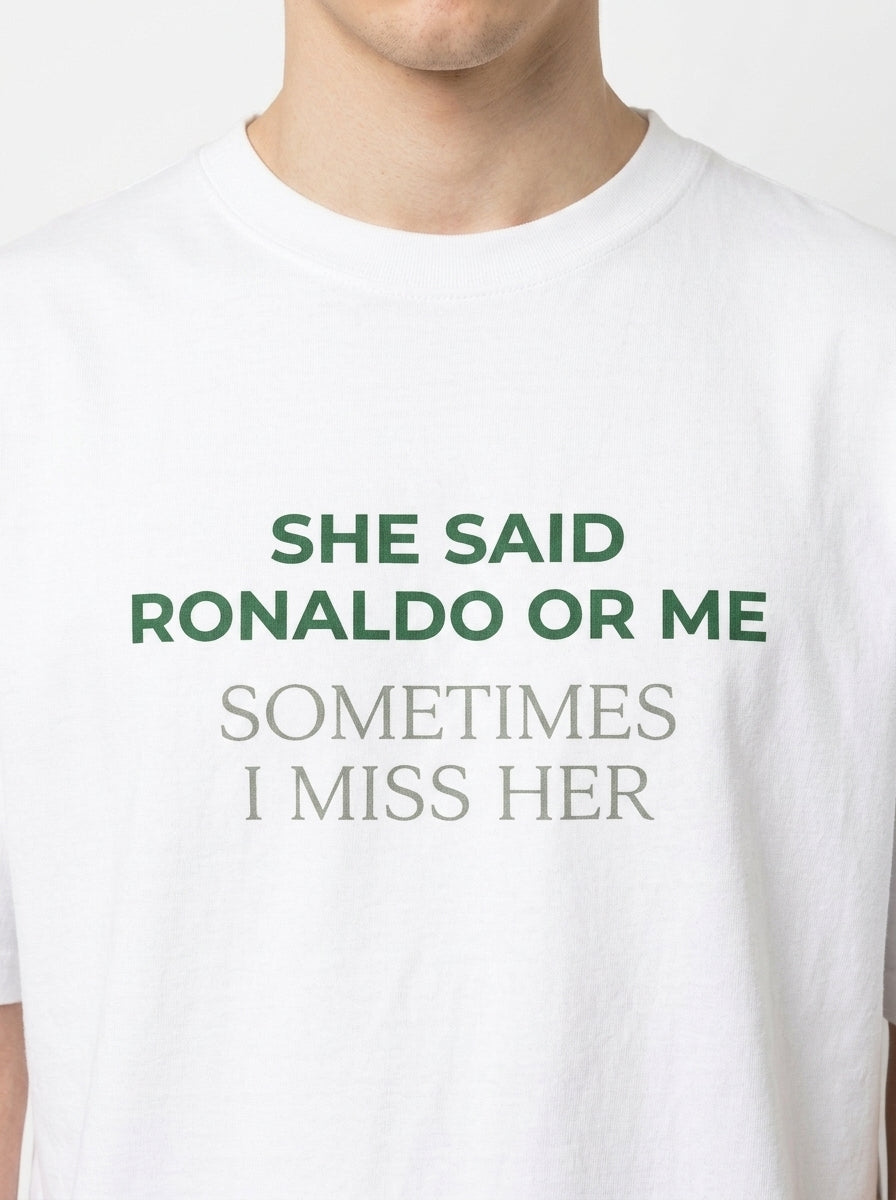 She Said Ronaldo Or Me T-Shirt — Funny Football Meme Graphic Tee