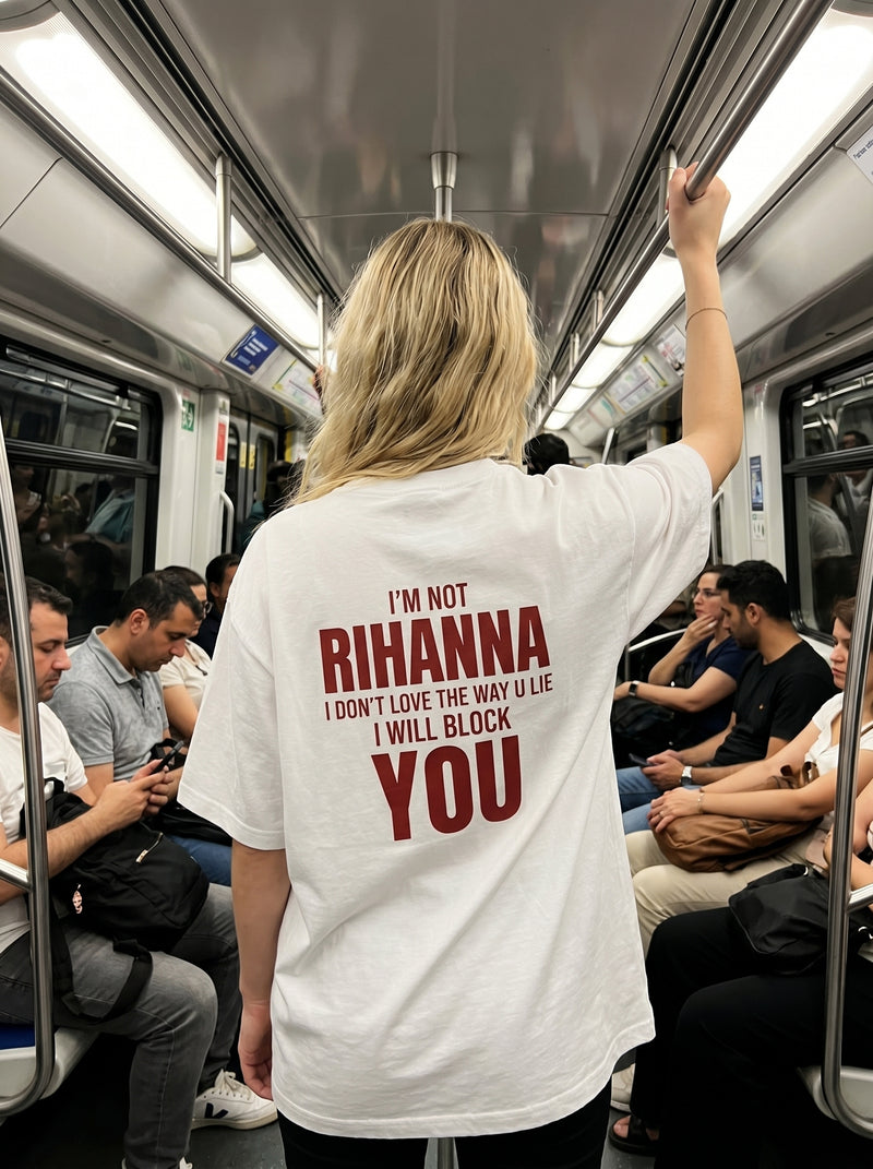 Not Rihanna, I Will Block You T-Shirt