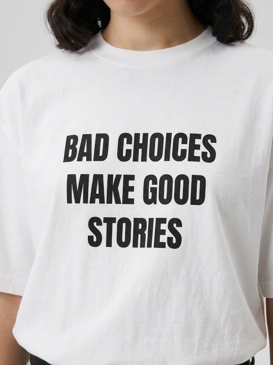 Bad Choices Make Good Stories T-Shirt