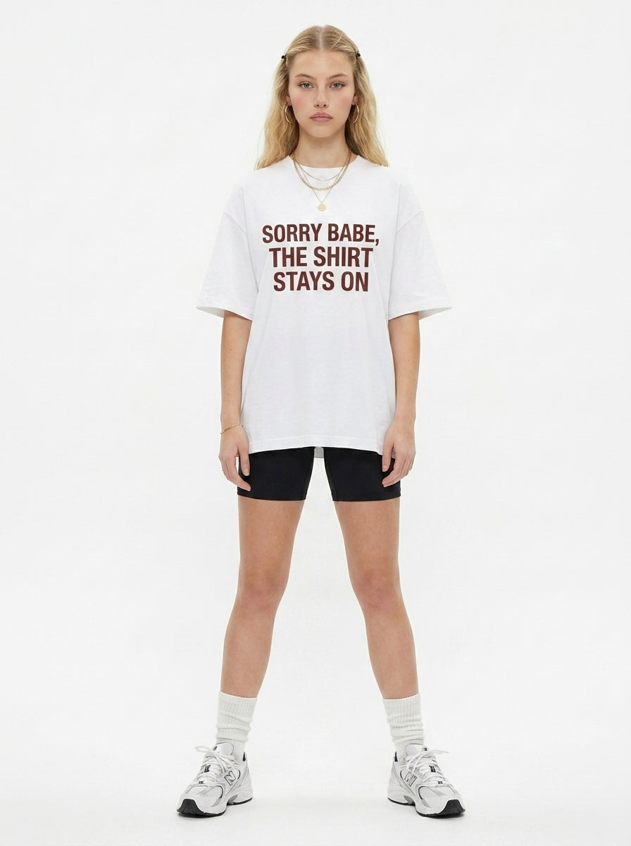 Sorry Babe The Shirt Stays On Graphic Tee
