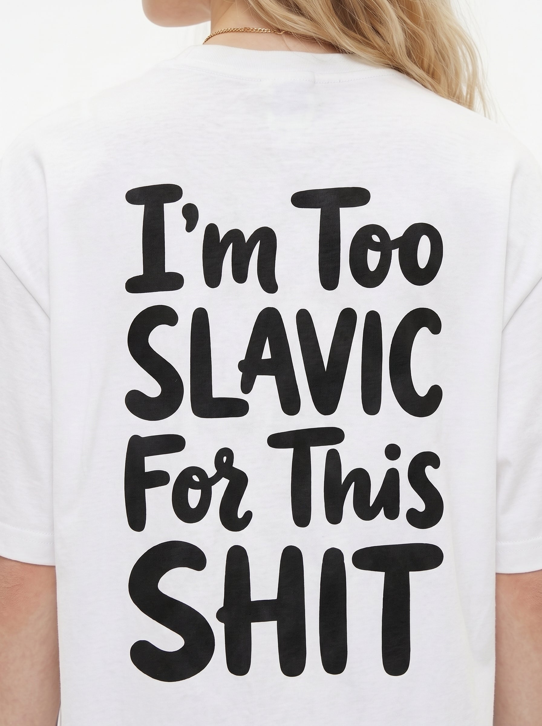 I'm Too Slavic For This Shirt