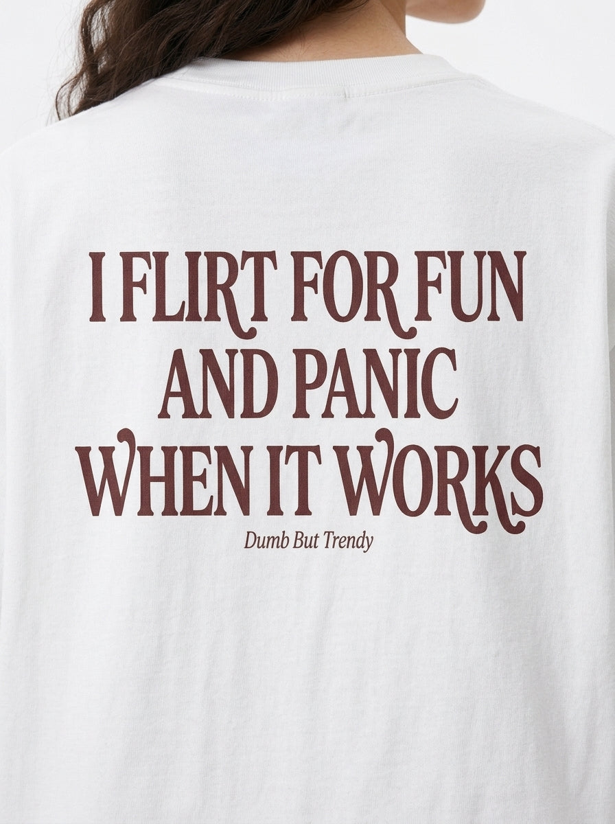 I Flirt For Fun And Panic When It Works T-Shirt — Y2K Funny Graphic Tee