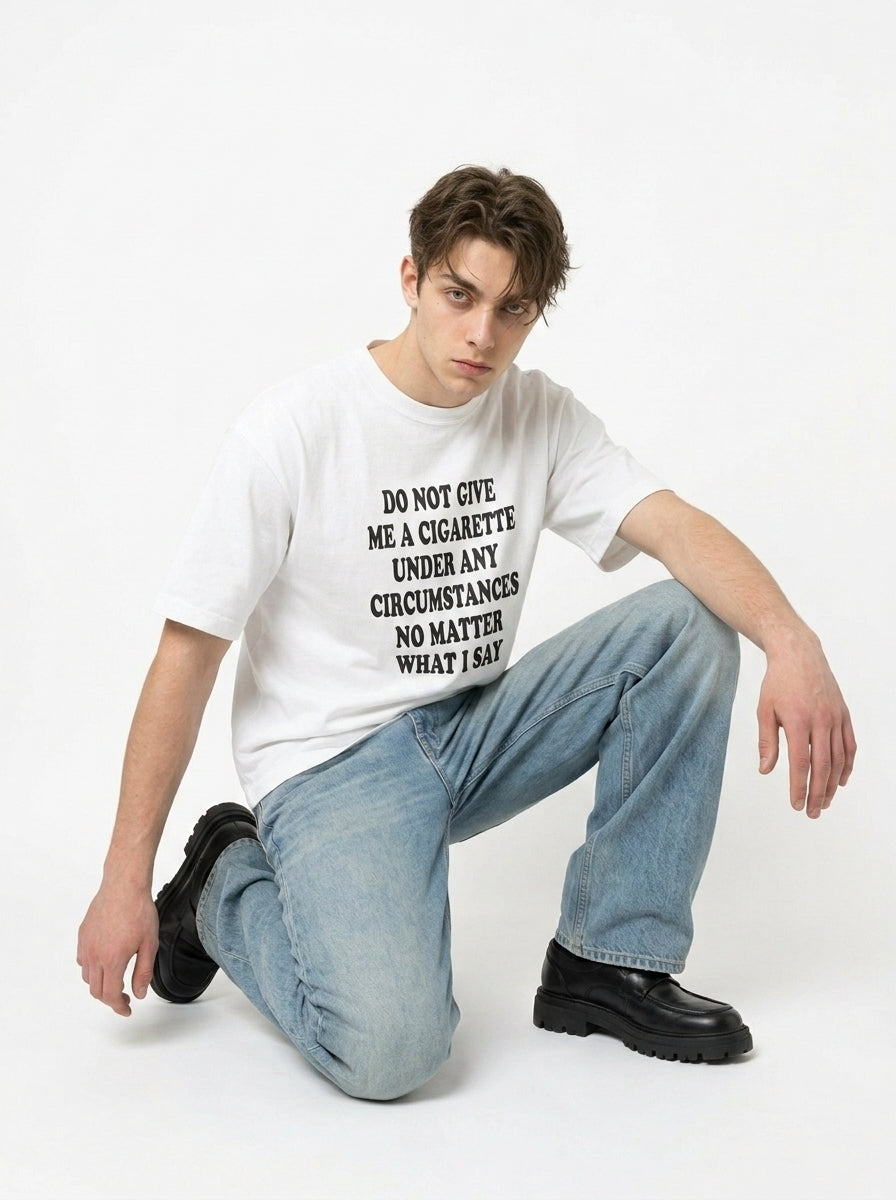 Do Not Give Me a Cigarette Shirt | Funny Party Graphic Tee
