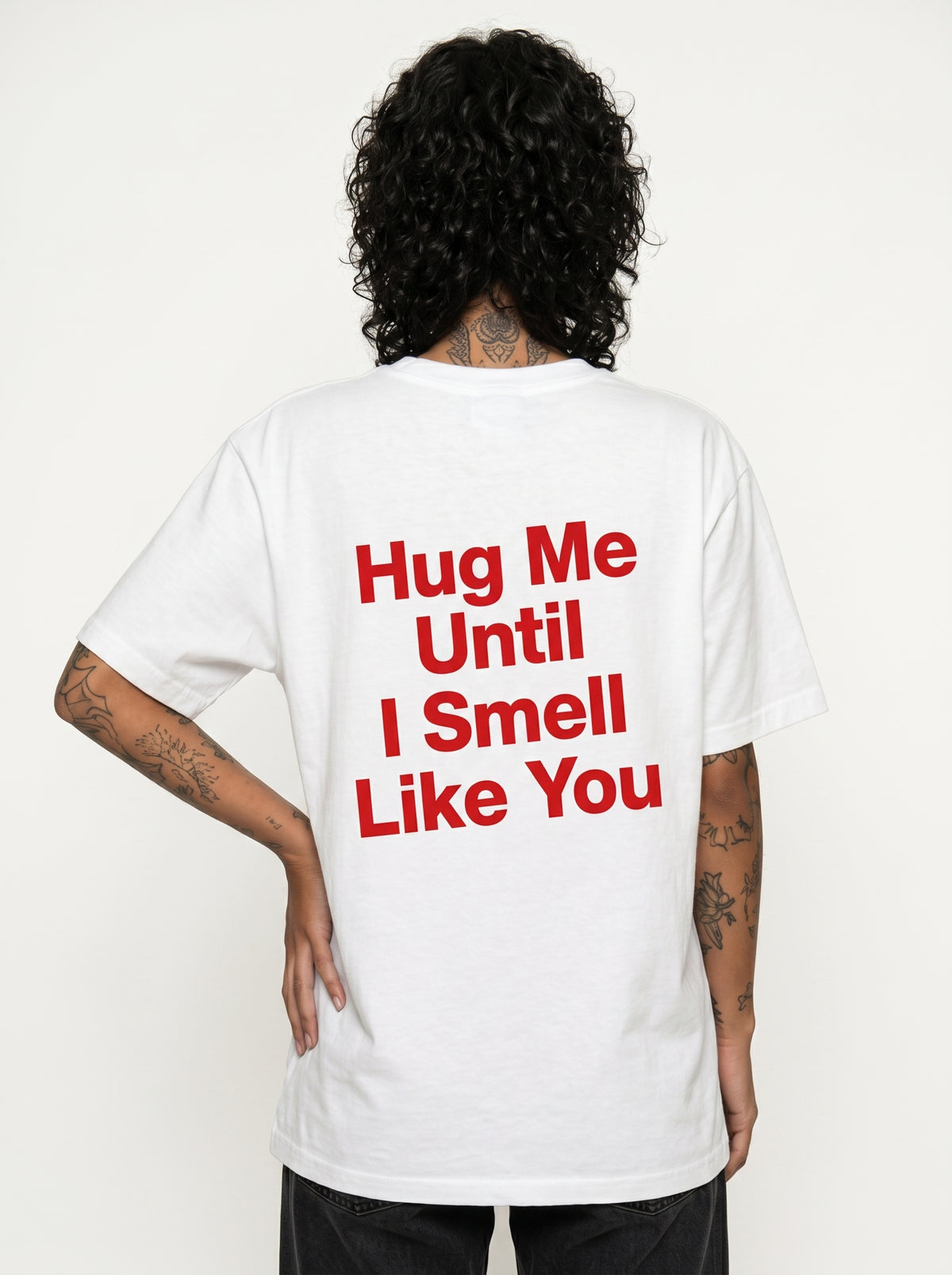 Hug Me Until I Smell Like You T-Shirt