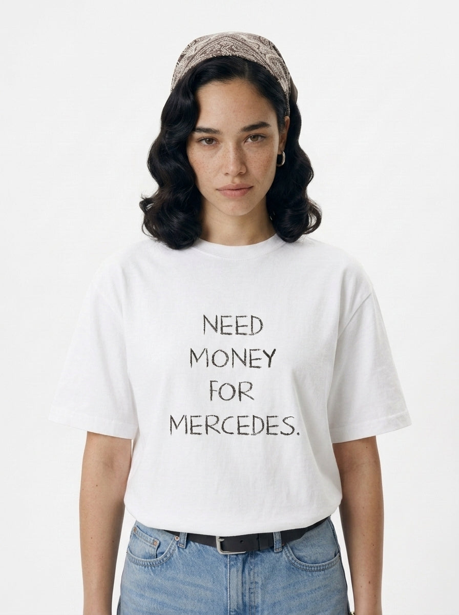 Need Money For Mercedes T-Shirt