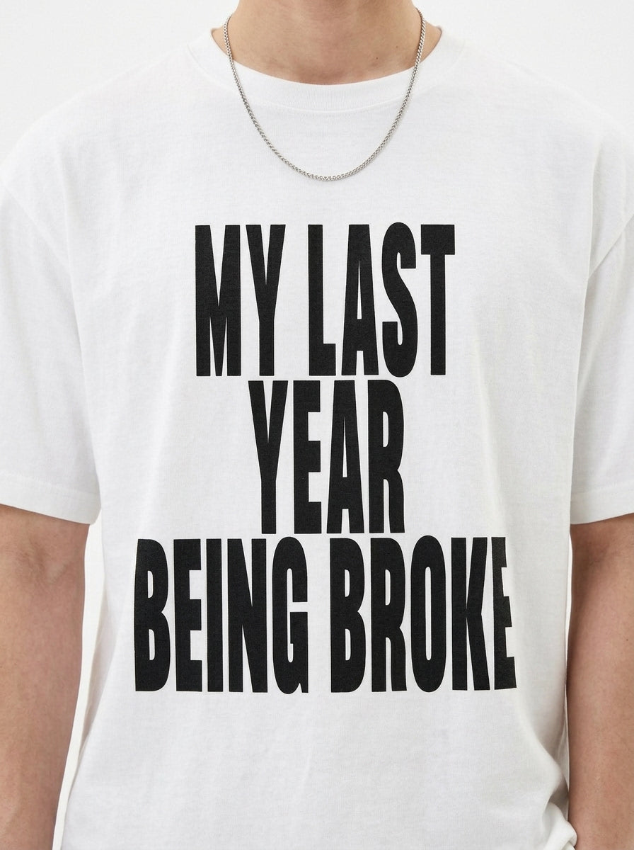 My Last Year Being Broke T-Shirt