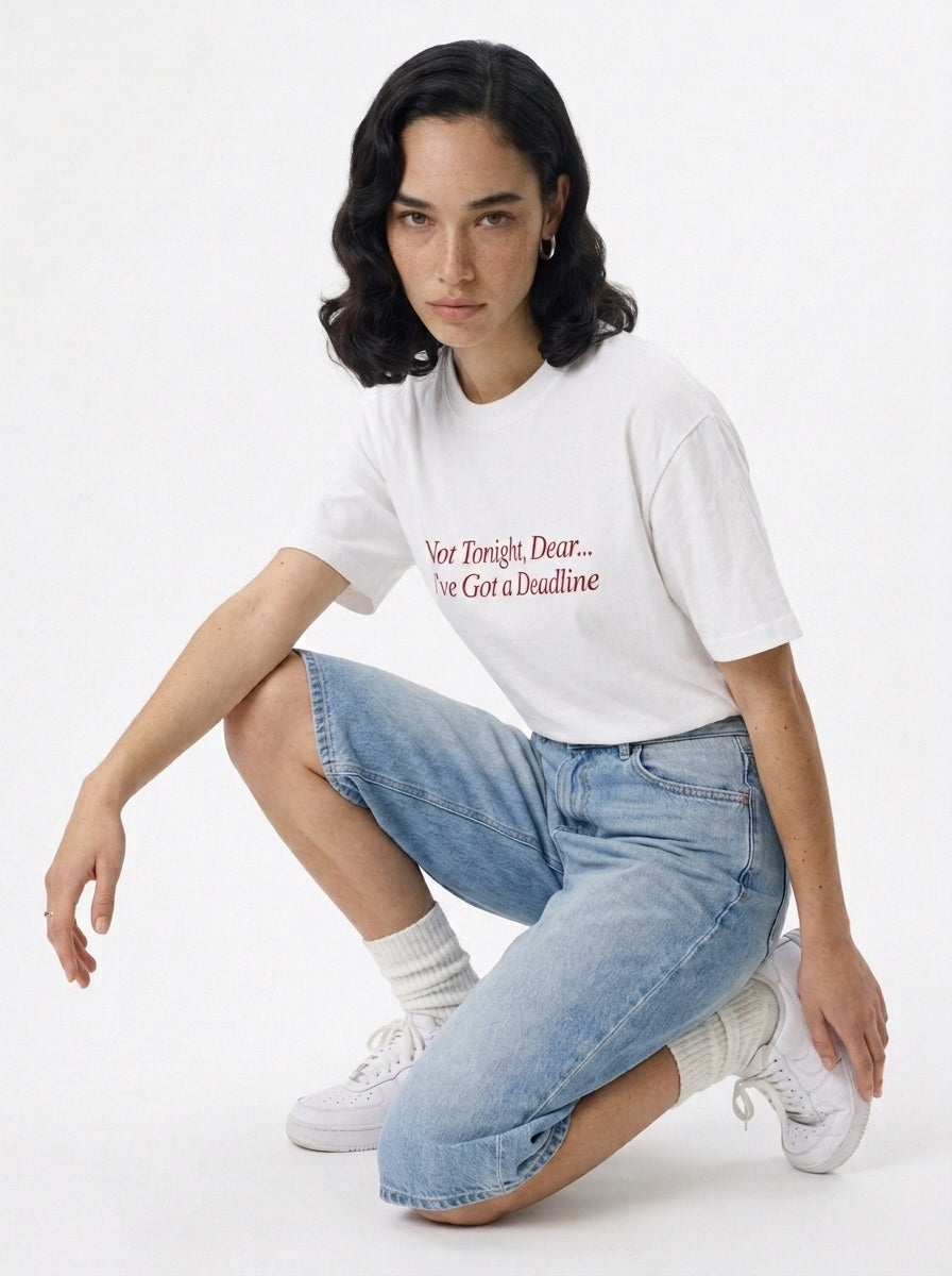 Not Tonight, Dear... I've Got a Deadline T-Shirt